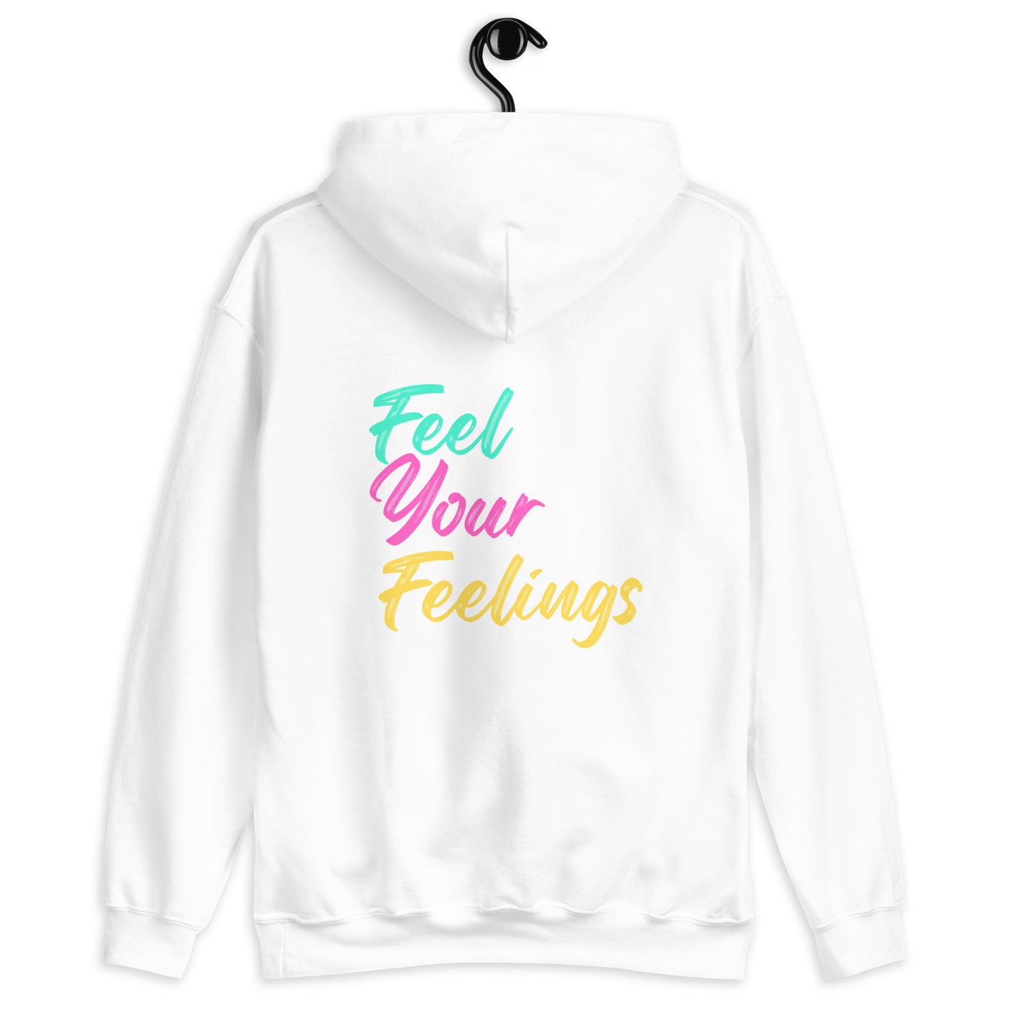 Feel Your Feelings Unisex Hoodie